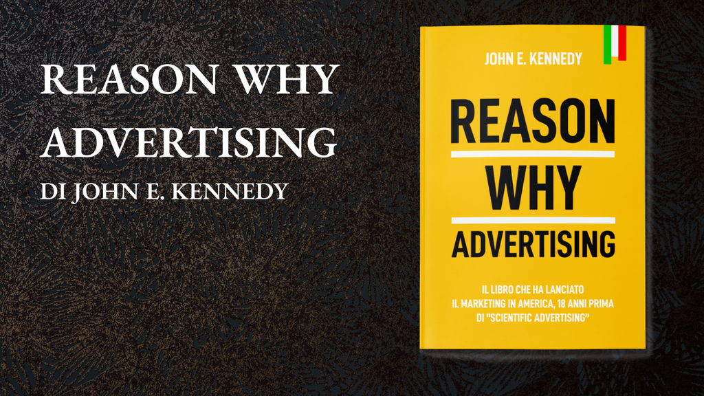 Reason Why Advertising di John E. Kennedy, il libro dimenticato che ha lanciato il marketing in America
