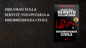 Discorso sulla Servitù Volontaria & Disobbedienza Civile