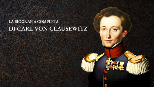 La Biografia Completa di Carl Von Clausewitz