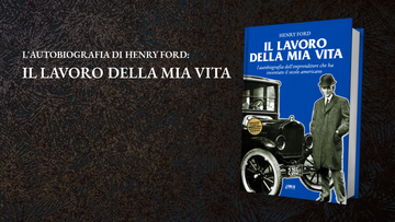 L'autobiografia di Henry Ford: il Lavoro della Mia Vita