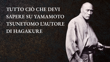 Tutto ciò che devi sapere su Yamamoto Tsunetomo, l’autore di Hagakure