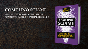 Come uno Sciame: Manuale tattico per costruire un movimento da zero, e cambiare il mondo