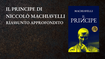 Il Principe di Niccolò Machiavelli Riassunto Approfondito