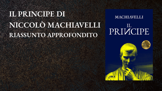 Il Principe di Niccolò Machiavelli Riassunto Approfondito