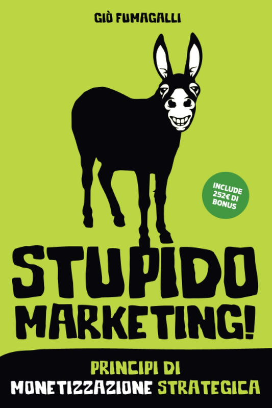 Stupido Marketing: Principi di monetizzazione strategica