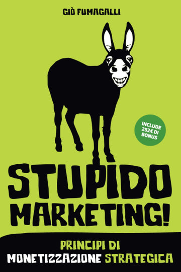 Stupido Marketing: Principi di monetizzazione strategica